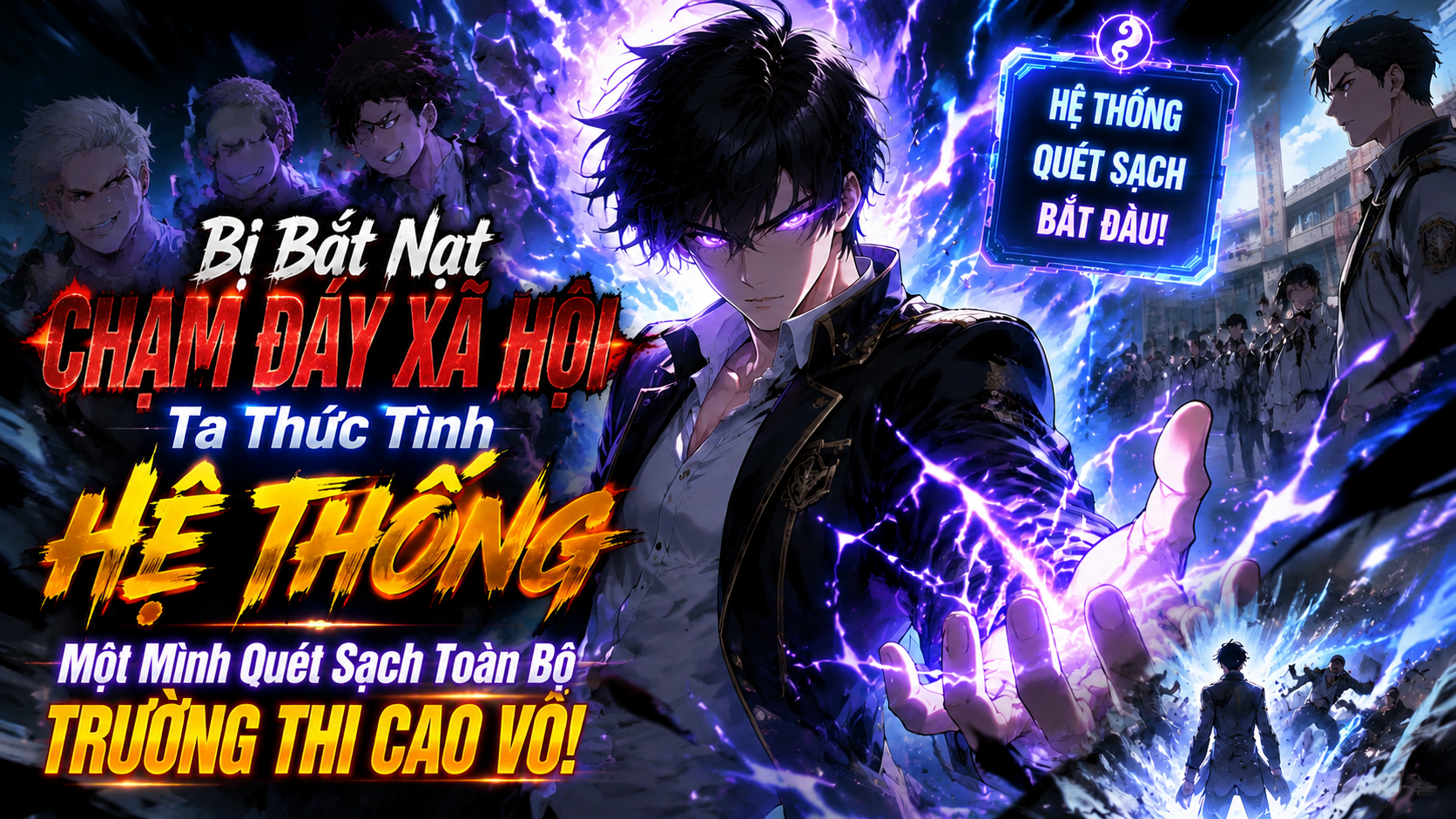 [TRỌN BỘ 1-491] Bị Bắt Nạt Chạm Đáy Xã Hội Ta Thức Tỉnh Hệ Thống, Một Mình Quét Sạch Toàn Bộ Trường Thi Cao Võ!
