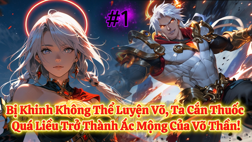 Phế Vật Cao Võ: Bị Khinh Không Thể Luyện Võ, Ta Cắn Thuốc Quá Liều Trở Thành Ác Mộng Của Võ Thần!